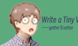 Featured image of post Write a Tiny Vue - Getter and Setter